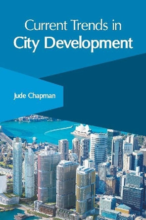 Current Trends in City Development by Jude Chapman 9781632408501