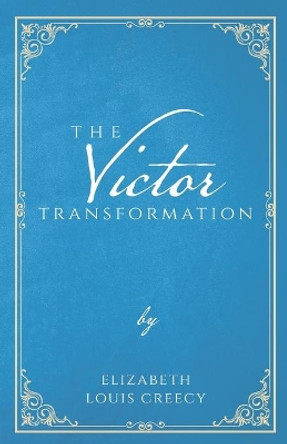 The Victor Transformation by Elizabeth Louis Creecy 9781637699065