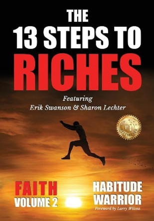 The 13 Steps To Riches: Habitude Warrior Volume 2: FAITH with Sharon Lechter by Erik Swanson 9781637921173