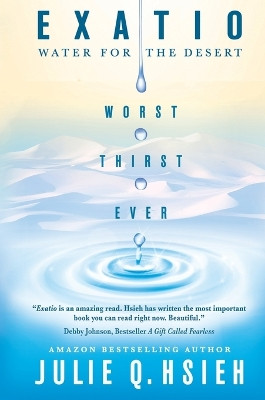 Exatio: Water For The Desert by Julie Q Hsieh 9781637921920