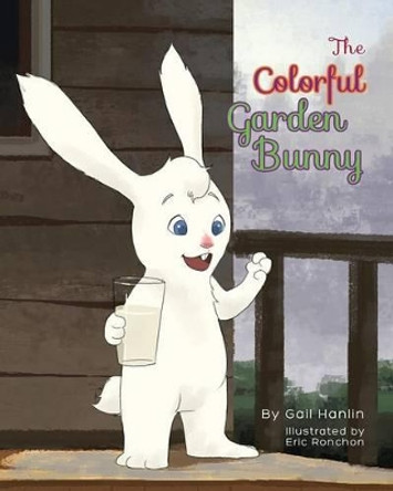 The Colorful Garden Bunny by Gail Hanlin 9781634173636