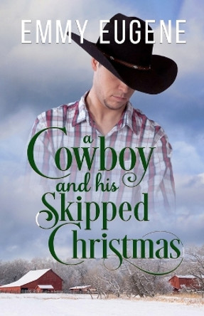 A Cowboy and his Skipped Christmas by Emmy Eugene 9781638760399