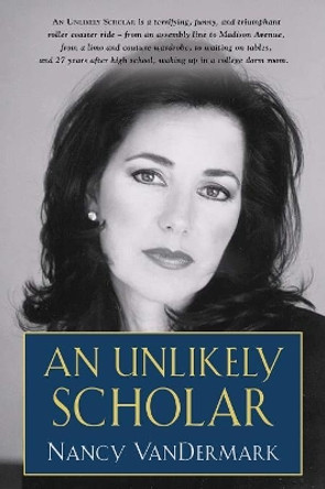 An Unlikely Scholar by Nancy Vandermark 9781644381762