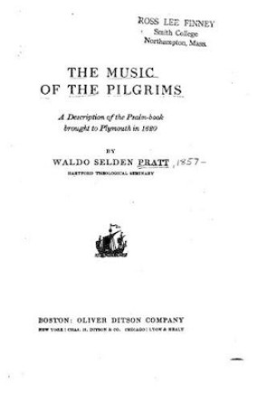 The music of the Pilgrims by Waldo Selden Pratt 9781519720245