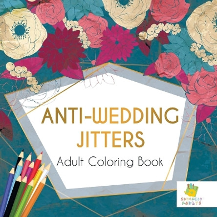 Anti-Wedding Jitters Adult Coloring Book by Educando Adults 9781645210900