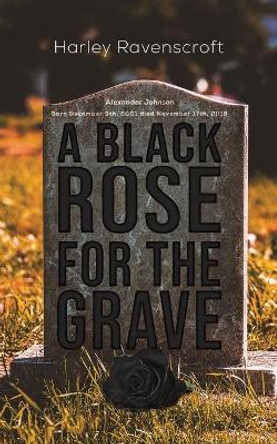 A Black Rose for the Grave by Harley Ravenscroft 9781645754893