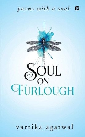 soul on furlough: poems with a soul by Vartika Agarwal 9781645879107