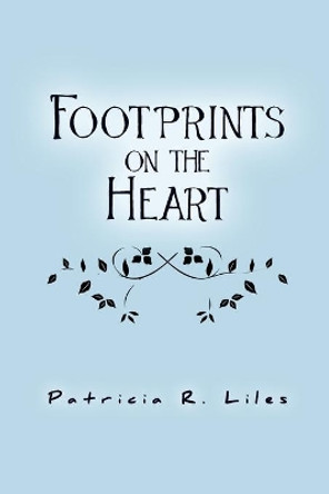 Footprints on the Heart by Patricia R Liles 9781646103348