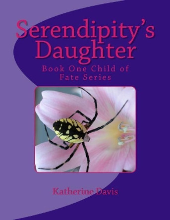 Serendipity's Daughter by Katherine Davis 9781519723680