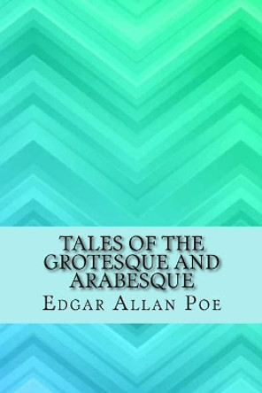 Tales of the Grotesque and Arabesque by Edgar Allan Poe 9781546766292