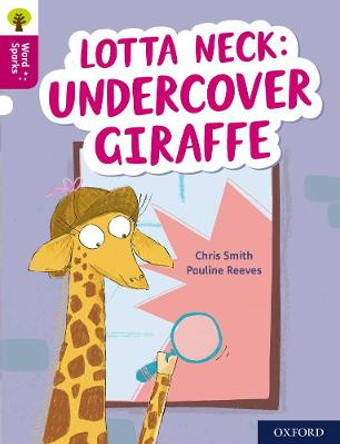Oxford Reading Tree Word Sparks: Level 10: Lotta Neck: Undercover Giraffe by Chris Smith