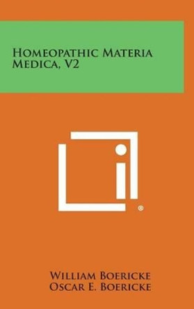 Homeopathic Materia Medica, V2 by Dr William Boericke 9781258872953