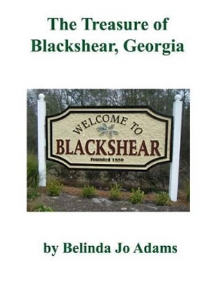 The Treasure of Blackshear, Georgia by Belinda Jo Adams 9781530626663