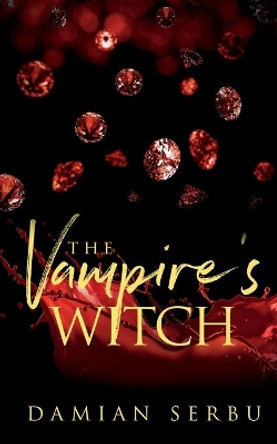 The Vampire's Witch by Damian Serbu 9781648902635