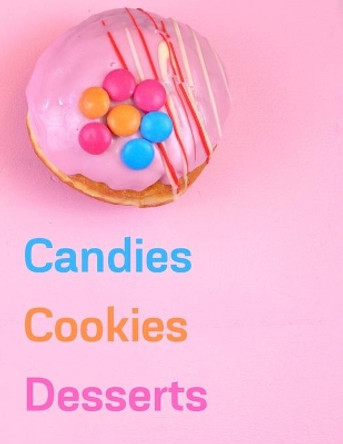 Candies, Cookies, Desserts: Favorite Recipes, Food Cookbook Design by Madzia Forhome 9781653761777