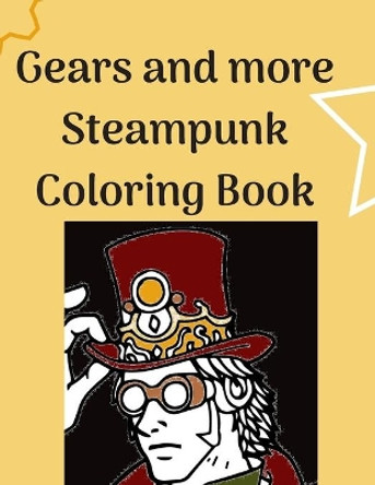 Gears and more Steampunk Coloring Book: Fun and relaxing Steam Punk coloring book for you. A collection of Guys and Girls in futuristic and retro scenes. Great Steampunk coloring book for adults. by Colorus Colortu 9781654272838