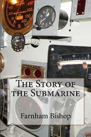 The Story of the Submarine by Bishop Farnham 9781522995685