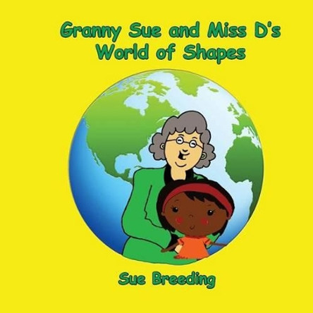 Granny Sue and Miss D's World of Shapes by Sue Breeding 9781515121596