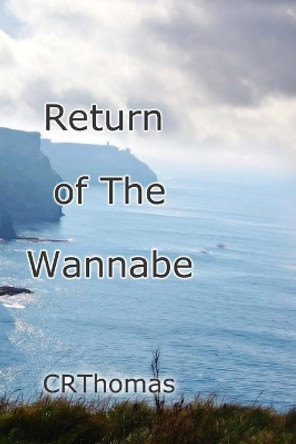 Return of the Wannabe by C R Thomas 9781546648659