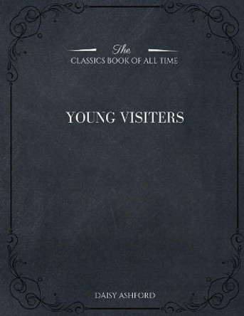 The Young Visiters by Daisy Ashford 9781546982944