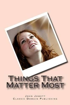 Things That Matter Most by Classic Domain Publishing 9781500703202