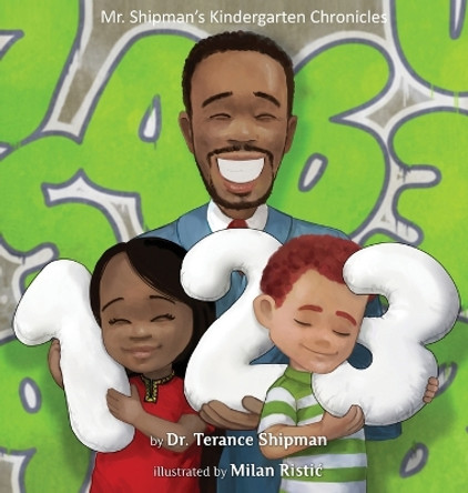 Mr. Shipman's Kindergarten Chronicles 123 by Terance Shipman 9781954940291