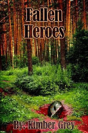 Fallen Heroes by Kimber Grey 9781548562274