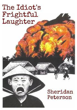 The Idiot's Frightful Laughter by Sheridan Peterson 9781791731700