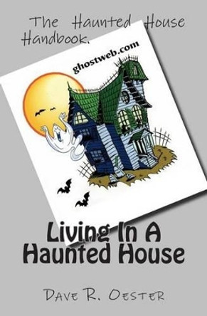 Living In A Haunted House by Dave R Oester 9781503288997