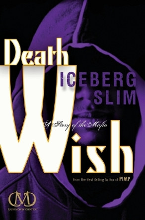 Death Wish: A Story of the Mafia by Iceberg Slim 9781936399178