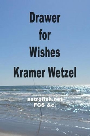 Drawer For Wishes: an astrofish.net curation by Kramer Wetzel Fgs 9781491209271