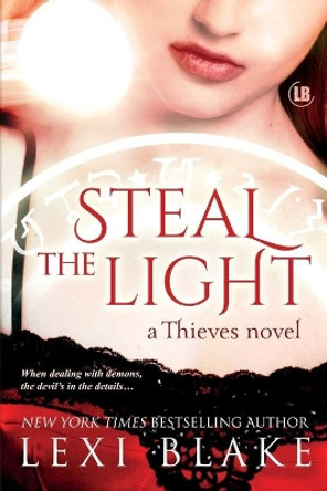 Steal the Light: Thieves by Lexi Blake 9781937608170