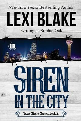 Siren in the City: Texas Sirens, Book 2 by Sophie Oak 9781937608743