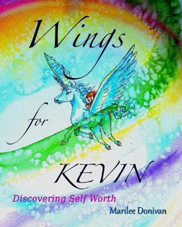 Wings for Kevin: Discovering Self Worth by Marilee Donivan 9781940728131