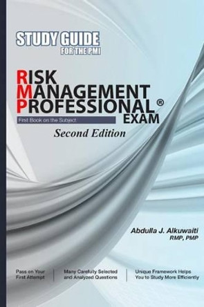 STUDY GUIDE For the PMI RISK MANAGEMENT PROFESSIONAL(r) EXAM Second Edition by Abdulla Jaber Alkuwaiti 9781492761174