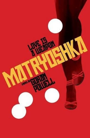 Matryoshka: Love is a weapon by Goran Powell 9781482391022