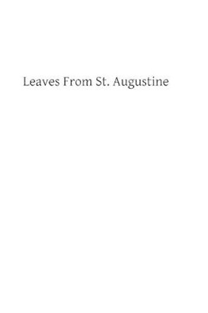 Leaves From St. Augustine by Brother Hermenegild Tosf 9781482699104