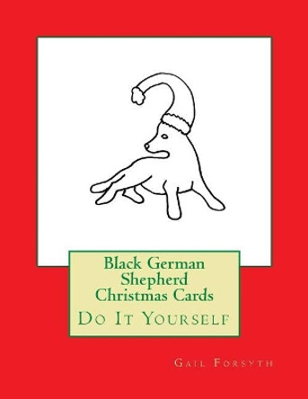 Black German Shepherd Christmas Cards: Do It Yourself by Gail Forsyth 9781548738785