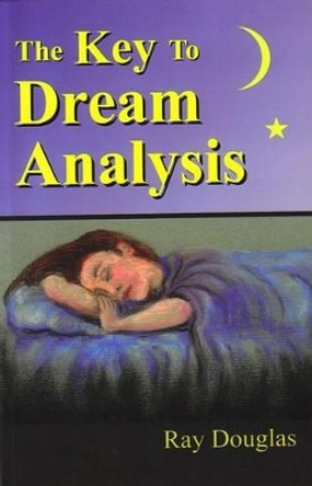 The Key to Dream Analysis by Ray Douglas 9781907091018