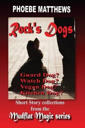 Rock's Dogs: Mudflat Magic by Phoebe Matthews 9781507641347