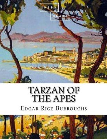 Tarzan of the Apes by Sheba Blake 9781548350345