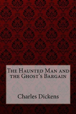 The Haunted Man and the Ghost's Bargain by Paula Benitez 9781548803223