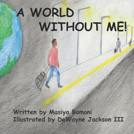 A World Without Me! by Dewayne Jackson, III 9781735242958