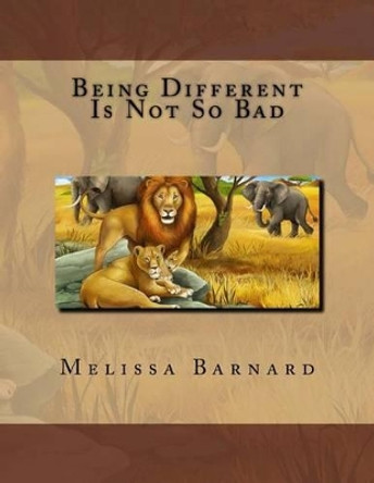 Being Different Is Not So Bad by MS Melissa G Barnard 9781534683877