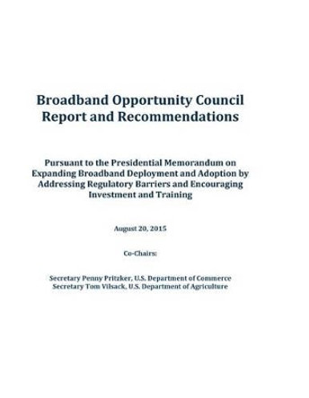 Broadband Opportunity Council Report and Recommendations by U S Department of Commerce 9781533691668