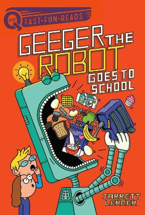 Geeger the Robot Goes to School: Geeger the Robot by Jarrett Lerner 9781534452169