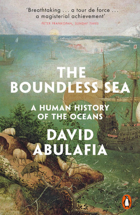 The Boundless Sea: A Human History of the Oceans by David Abulafia