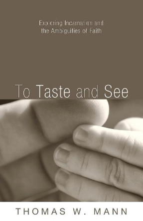 To Taste and See by Thomas W Mann 9781556358494