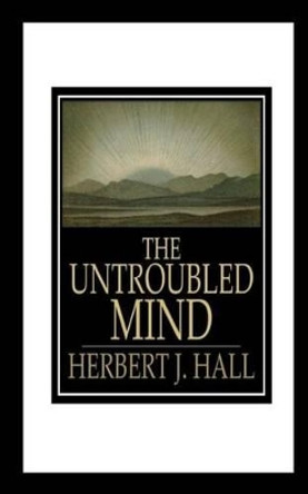 The Untroubled Mind by Helen Jackson 9781535425124