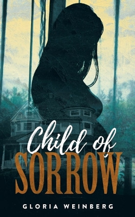 Child of Sorrow by Gloria Weinberg 9781955531825